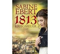 1813 - Kriegsfeuer | Sabine Ebert Sabine Ebert (Auteur)