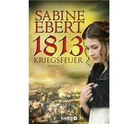 1813. Kriegsfeuer | Sabine Ebert Sabine Ebert (Auteur)