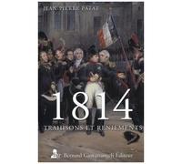 1814 Trahisons Et Reniements