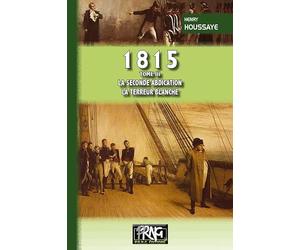 1815: Tome 3, La seconde abdication ; La terreur blanche