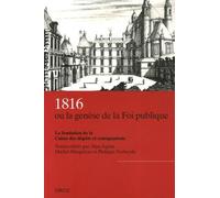 1816 Ou La Genèse De La Foi Publique - La Fondation De La Caisse Des Dépôts Et Consignations