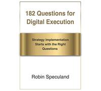 182 Questions for Digital Execution: Strategy Implementation Starts with the Right Questions
