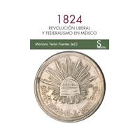 1824: Revolución liberal y federalismo en México