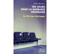 183 jours dans la barbarie ordinaire: En CDD chez Pôle emploi