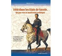 1848 Dans Les Etats De Savoie - Un Pas Vers La Modernité Politique