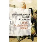 1848 : la révolution oubliée Michèle Riot-Sarcey (Auteur), Maurizio Gribaudi (Auteur)