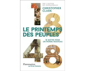 1848 - Le Printemps des peuples Se battre pour un monde nouveau - Christopher Munro Clark - Flammarion - broché - Essai
