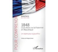 1848 Louis Blanc Ou La Fraternité En République - Un Repère Pour Aujourd'hui