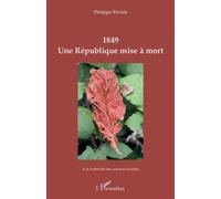 1849 Une République mise à mort - Philippe Riviale - L'harmattan - broché - Essai