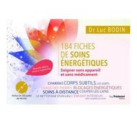 185 fiches de soins énergétiques - Soigner sans appareil et sans médicament Luc Bodin (Auteur)