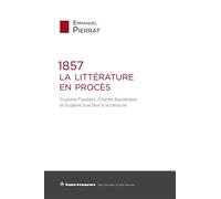 1857 : La littérature en procès — Flaubert, Baudelaire, Eugène Sue face à la censure