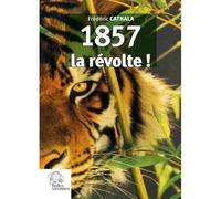 1857, la Révolte ! - Frédéric Cathala - Indes Savantes - broché - Roman