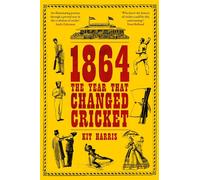 1864: The Year That Changed Cricket - Kit Harris - Wisden - ebook (ePub) - Livre