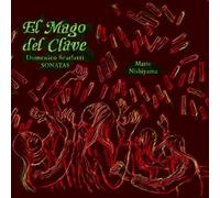 ドメニコ・スカルラッティ (1865-1757):ソナタ集 (El Mago del Clave Domenico Scarlatti SONATAS Marie Nishiyama)