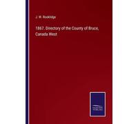 1867. Directory Of The County Of Bruce, Canada West