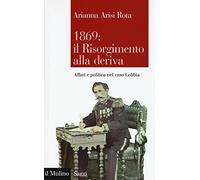 1869: il Risorgimento alla deriva. Affari e politica nel caso Lobbia