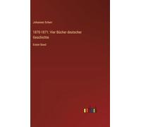 1870-1871: Vier Bücher deutscher Geschichte: Erster Band