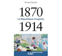 Vincent Duclert – 1870-1914 : La République imaginée – Henry Rousso (éditeur)