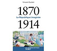 1870-1914 La République imaginée - Vincent Duclert - Gallimard - Poche - Essai