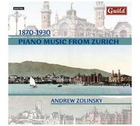 1870 - 1930: Piano Music From Zurich (Zolinsky)