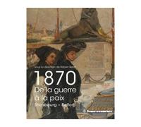 1870, de la guerre à la paix Strasbourg, Belfort - Robert Belot - Hermann - broché - Etude