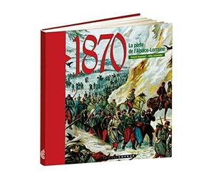 1870. La perte de l'Alsace-Lorraine