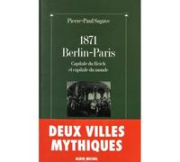 1871, Berlin-Paris, capitale du Reich et capitale du monde - Paris-Berlin à l'aube du troisième millénaire - Olivier Mannoni - Albin Michel - Livre