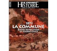 1871 : La Commune, entre révolution et guerre civile