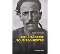 1871 - L'Algérie sous séquestre - Une coupe dans le corps social (XIXe-XXe) siècle Didier Guignard (Auteur), Neil MacMaster (Préface)