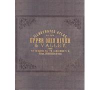 1877 Illustrated Atlas of the Upper Ohio River & Valley, from Pittsburgh to Cincinnati