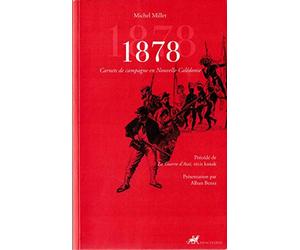 1878, carnets de campagne en Nouvelle-Calédonie, précédé de "La guerre d'Ataï, récit kanak présenté par Alban Bensa