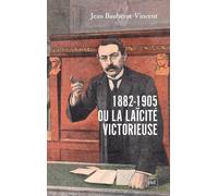 1882-1905, ou la laïcité victorieuse - Jean Baubérot-Vincent - Puf - broché - Etude