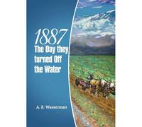 1887 The Day They Turned Off The Water