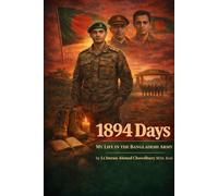 1894 DAYS: MY LIFE IN THE BANGLADESH ARMY - The Making of a Gentleman Cadet