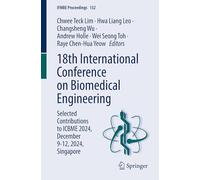 18th International Conference on Biomedical Engineering: Selected Contributions to ICBME 2024, December 9-12, 2024, Singapore