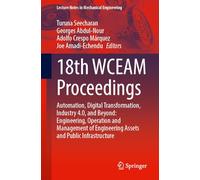 18th WCEAM Proceedings: Automation, Digital Transformation, Industry 4.0, and Beyond: Engineering, Operation and Management of Engineering Assets and Public Infrastructure