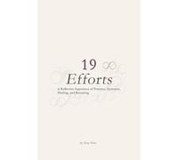 19 Efforts: A Reflective Experience of Presence, Intuition, Healing and Becoming