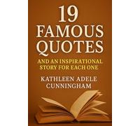 19 Famous Quotes and an Inspirational Story for Each One