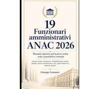 19 Funzionari amministrativi ANAC 2026 Manuale superiore per la prova scritta, orale e preselettiva eventuale