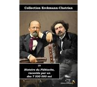 19 - Histoire du Plébiscite, racontée par un des 7 500 000 oui - Collection Erckmann-Chatrian - Éditions Ararauna: Texte intégral
