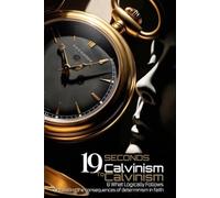 19 Seconds to Calvinism & What Logically Follows Unraveling the consequences of determinism in faith