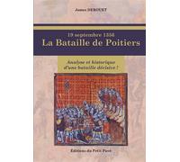 19 septembre 1356, la Bataille de Poitiers - James Derouet - Du Petit Pave Eds - broché - Essai