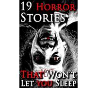19 stories that won't let you sleep: A Chilling Horror Short Stories Anthology, Horror Anthology Short Stories, Horror Short Stories Collection & Horror Short Stories Book for Adults