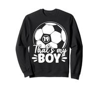 19 That's My Boy Soccer Sweatshirt