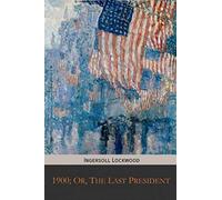1900; Or, The Last President