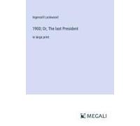 1900; Or, The Last President