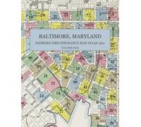 1901 Baltimore, Maryland Sanborn Fire Insurance Maps and Atlas, Volume One: A Complete Color Facsimile with 95 Street-Level Sheets of Southwest and South Baltimore, from Union Square to Federal Hill