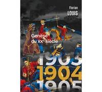 1904, Genèse du XXe siècle Florian Louis (Auteur)