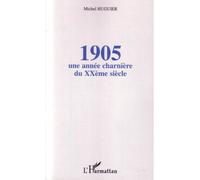 1905 : une année charnière du XXème siècle - Michel Huguier - L'harmattan - broché - Etude
