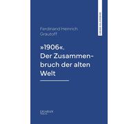 »1906«. Der Zusammenbruch der alten Welt - P.A. Stein - Science & Technology Publishing - ebook (ePub) - Livre
